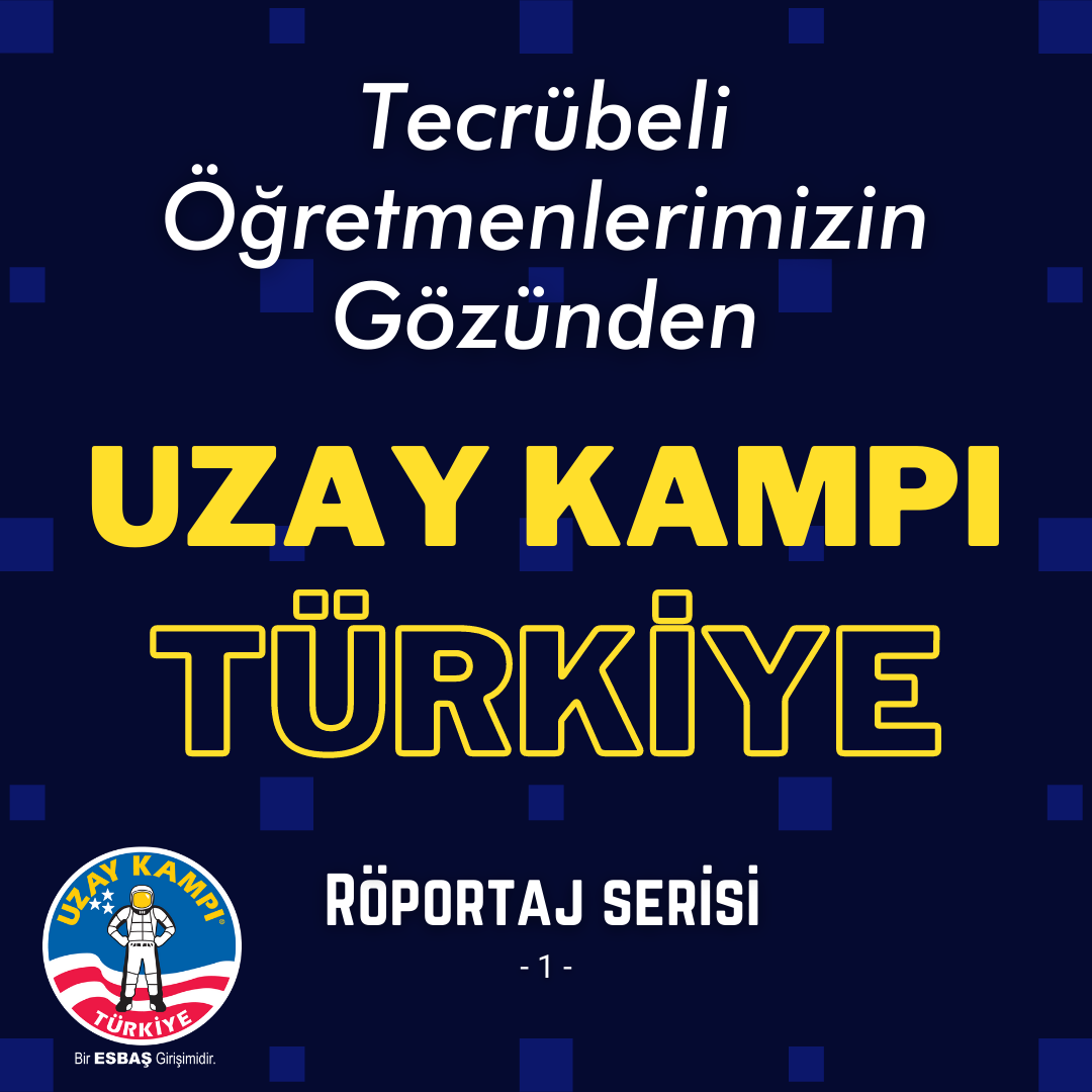 Tecrübeli Öğretmenlerimizin Gözünden Uzay Kampı Türkiye -1